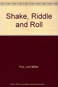 Shake, Riddle, and Roll