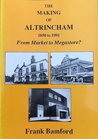 The Making of Altrincham, 1850-1991