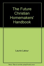 The Future Christian Homemakers' Handbook