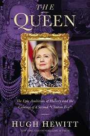 The Queen: The Epic Ambition of Hillary and the Coming of a Second 