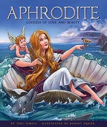 Aphrodite: Goddess of Love and Beauty (Greek Gods and Goddesses)