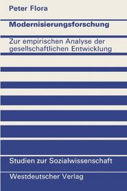 Modernisierungsforschung; zur empirischen Analyse der gesellschaftlichen Entwicklung (Studien zur Sozialwissenschaft, Bd. 20) (German Edition)