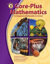 Core-Plus Mathematics: Contemporary Mathematics In Context, Course 3, Student Edition