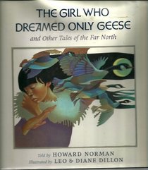 The Girl Who Dreamed Only Geese, and Other Tales of the Far North