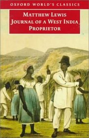 Journal of a West India Proprietor: Kept During a Residence in the Island of Jamaica (Oxford World's Classics)