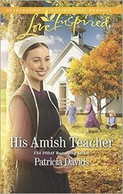 His Amish Teacher (Amish Bachelors, Bk 3) (Love Inspired, No 1052)
