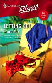 Letting Go! (Wrong Bed!) (Harlequin Blaze, No 257)