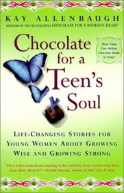 Chocolate for a Teen's Soul: Life Changing Stories for Young Women About Growing Wise and Growing Strong