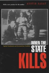 When the State Kills : Capital Punishment and the American Condition