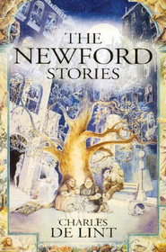 The Newford Stories: Dreams Underfoot / The Ivory and the Horn / Moonlight and Vines