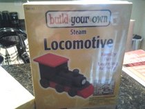 Build Your Own Steam Locomotive: A Complete, Easy-to-assemble Model