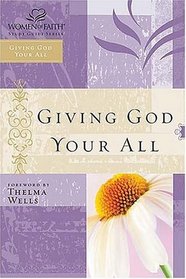 Giving God Your All : Women of Faith Study Guide Series (Women of Faith)