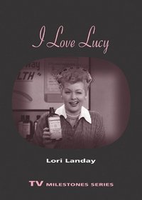 I Love Lucy (TV Milestones)