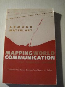 Mapping World Communication: War, Progress, Culture