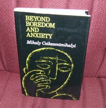 Beyond Boredom and Anxiety (The Jossey-Bass behavioral science series)