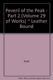 Peveril of the Peak - Part 2 (Volume 29 of Works) ~ Leather Bound