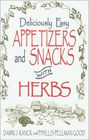 Deliciously Easy Appetizers With Herb (Ranck, Dawn J. Deliciously Easy-- With Herbs.)