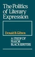 The Politics of Literary Expression : A Study of Major Black Writers (Contributions in Afro-American and African Studies)