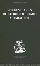 Shakespeare's Rhetoric of Comic Character (Routledge Library Editions: Shakespeare)