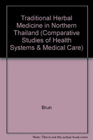 Traditional Herbal Medicine in Northern Thailand (Comparative Studies of Health Systems and Medical Care)