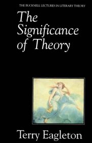 The Significance of Theory (Bucknell Lecture Series in Literary Theory)
