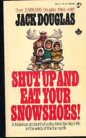 Shut Up and Eat Your Snowshoes