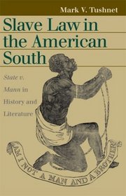 Slave Law in the American South: State V. Mann in History and Literature (Landmark Law Cases and American Society)