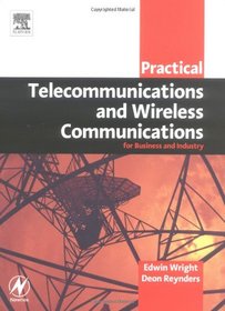 Practical Telecommunications and Wireless Communications: For Business and Industry (Practical Professional Books from Elsevier)