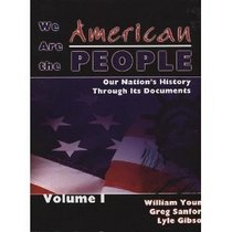 We Are the American People: Our Nation's History Through Its Documents