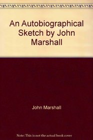 An Autobiographical Sketch by John Marshall