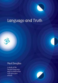 Language and Truth: A Study of the Sanskrit Language and Its Relationship with Principles of Truth