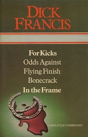For Kicks / Odds Against / Flying Finish / Bonecrack / In the Frame (Selected Works, Vol. 1)
