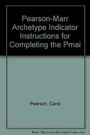 Pearson-Marr Archetype Indicator Instructions for Completing the Pmai