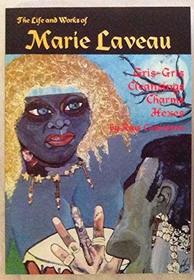 The Life and Works of Marie Laveau: Gris-Gris Cleansings Charms Hexes