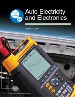 Auto Electricity and Electronics: Principles, Diagnosis, Testing, and Service of All Major Electrical, Electronic, and Computer Control Systems