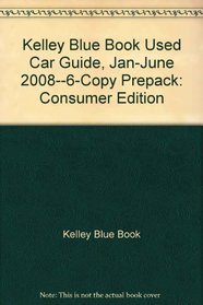 Kelley Blue Book Used Car Guide, Jan-June 2008--6-copy prepack: Consumer Edition