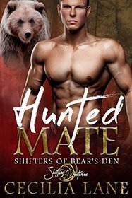 Hunted Mate: A Shifting Destinies Romance (Shifters of Bear's Den) (Volume 3)