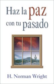 Haz La Paz Con Tu Pasado (Spanish Edition)