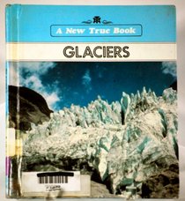 Glaciers (New True Books)