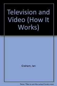 Television and Video (How It Works)