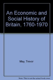 An Economic and Social History of Britain, 1760-1970