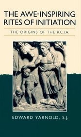 The Awe-Inspiring Rites of Initiation: The Origins of the Rcia