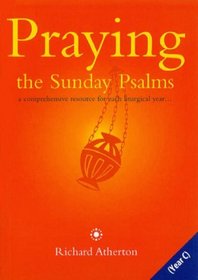 Praying the Sunday Psalms Year C: A Comprehensive Resource for Each Liturgical Year