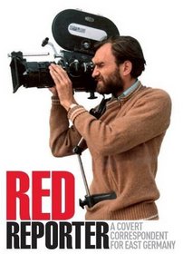 Red Reporter - Covert Correspondent for East Germany