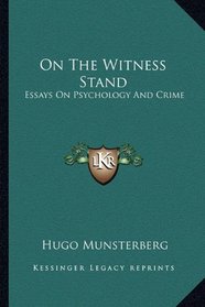 On The Witness Stand: Essays On Psychology And Crime