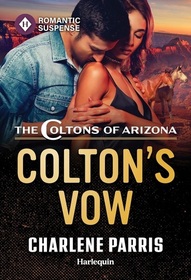 Colton's Vow (Coltons of Arizona, Bk 5) (Harlequin Romantic Suspense, No 2327)