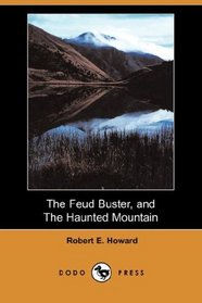 The Feud Buster, and The Haunted Mountain (Dodo Press)