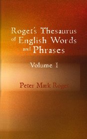 Roget's Thesaurus of English Words and Phrases, Volume 1