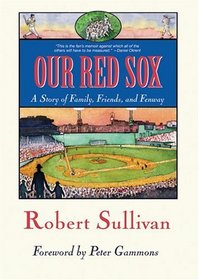Our Red Sox: A Story of Family, Friends, and Fenway