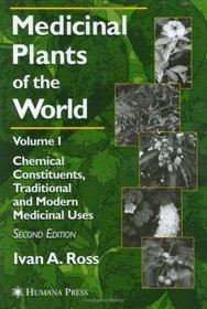Medicinal Plants of the World, Volume 1: Chemical Constituents, Traditional and Modern Uses (Medicinal Plants of the World (Humana)) (Medicinal Plants of the World (Humana))